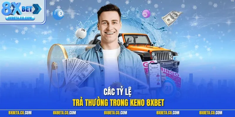 Các tỷ lệ trả thưởng trong Keno 8XBET
