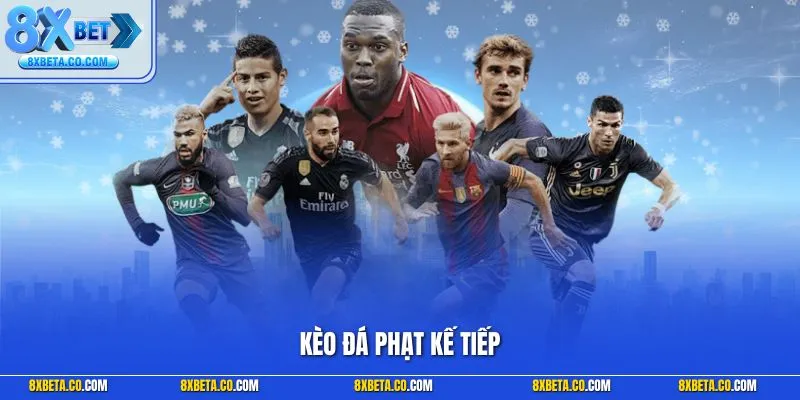 Kèo đá phạt kế tiếp