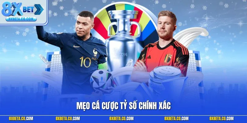 Mẹo cá cược tỷ số chính xác