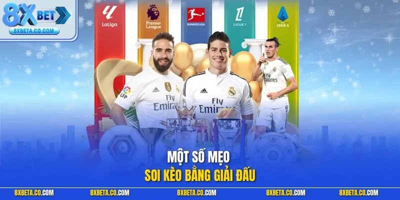 Một số mẹo soi kèo bằng giải đấu